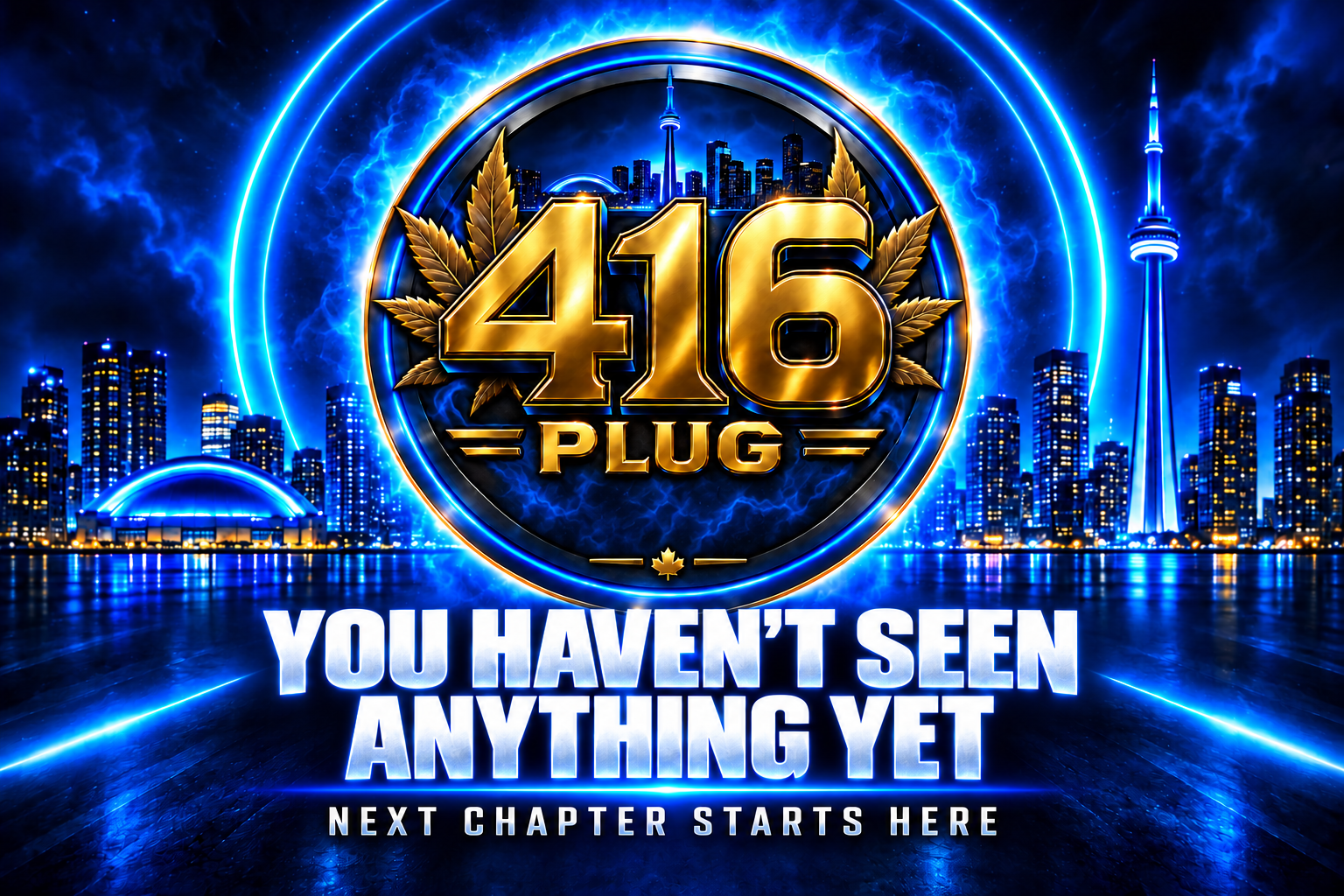 416 PLUG above an electric-blue Toronto skyline. You haven’t seen anything yet. Next chapter starts here.